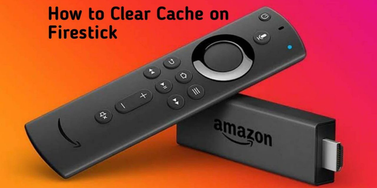 how to clear cache on firestick 10 1 1280x640